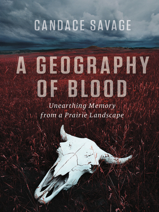 Title details for A Geography of Blood by Candace Savage - Available